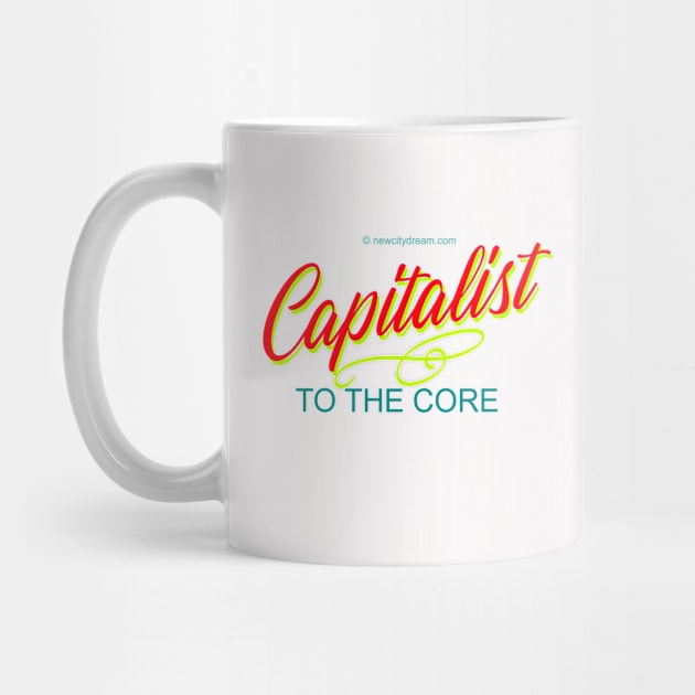 Capitalist to the Core by LeftBrainExpress